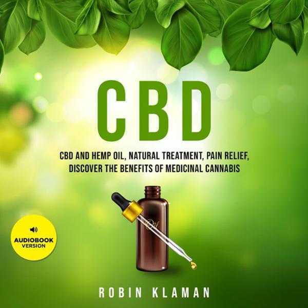 CBD: CBD and Hemp Oil, Natural Treatment, Pain Relief, Discover the Benefits of Medical Cannabis , Hörbuch, Digital, ungekürzt, 359min