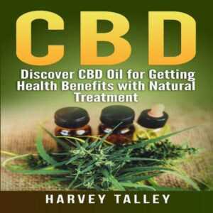 CBD: Discover CBD Oil for Getting Health Benefits with Natural Treatment , Hörbuch, Digital, ungekürzt, 188min