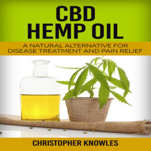 CBD Hemp Oil: A Natural Alternative for Disease Treatment and Pain Relief: Natural Wellness, Book 2 , Hörbuch, Digital, ungekürzt, 50min