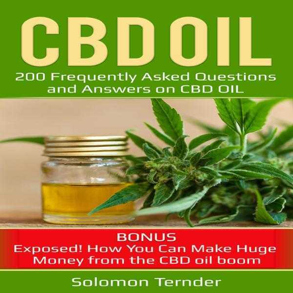 CBD Oil: 200 Frequently Asked Questions and Answers on CBD Oil: Bonus: Exposed! How You Can Make Huge Money from the CBD Oil Boom , Hörbuch, Digital, ungekürzt, 109min
