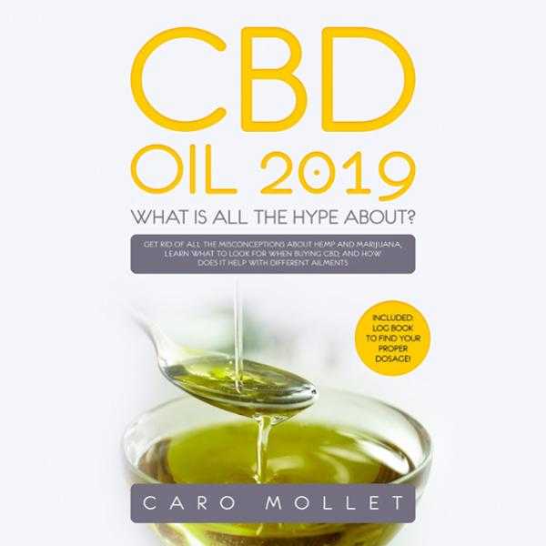 CBD Oil 2019: What Is All the Hype About?: Get Rid of All the Misconceptions About Hemp and Marijuana, Learn What to Look for When Buying CBD, and How Does It Help with Different Ailments , Hörbuch, Digital, ungekürzt, 89min