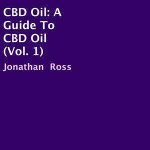 CBD Oil: A Guide to CBD Oil, Vol. 1 , Hörbuch, Digital, ungekürzt, 16min