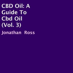 CBD Oil: A Guide to CBD Oil, Vol. 3 , Hörbuch, Digital, ungekürzt, 15min