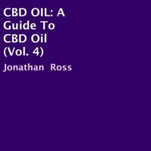 CBD Oil: A Guide to CBD Oil, Vol. 4 , Hörbuch, Digital, ungekürzt, 15min