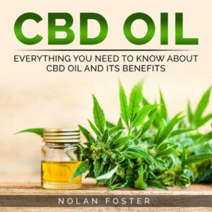 CBD Oil: Everything You Need to Know About CBD Oil and Its Benefits , Hörbuch, Digital, ungekürzt, 427min