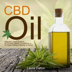 CBD Oil: Naturally Treat Dozens of Chronic Health Conditions in 10 Days Without Seeing a Doctor , Hörbuch, Digital, ungekürzt, 72min
