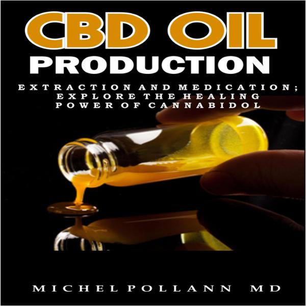 CBD Oil Production: Extraction and Medication; Explore the Healing Power of Cannabidol , Hörbuch, Digital, ungekürzt, 37min