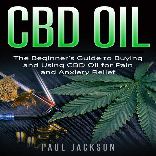 CBD Oil: The Beginner's Guide to Buying and Using CBD Oil for Pain and Anxiety Relief , Hörbuch, Digital, ungekürzt, 23min