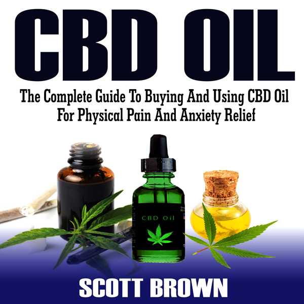 CBD Oil: The Complete Guide to Buying and Using CBD Oil for Physical Pain and Anxiety Relief , Hörbuch, Digital, ungekürzt, 45min