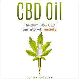 CBD Oil: The Truth - How CBD Can Help with Anxiety , Hörbuch, Digital, ungekürzt, 81min