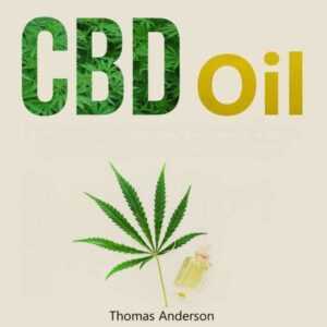 CBD Oil: The Ultimate Beginner's CBD and Hemp Oils Guide to Improve Health, Cure Illnesses, Anxiety, Insomnia, Depression, Diabetes and Relief Parkinson's Disease , Hörbuch, Digital, ungekürzt, 256min