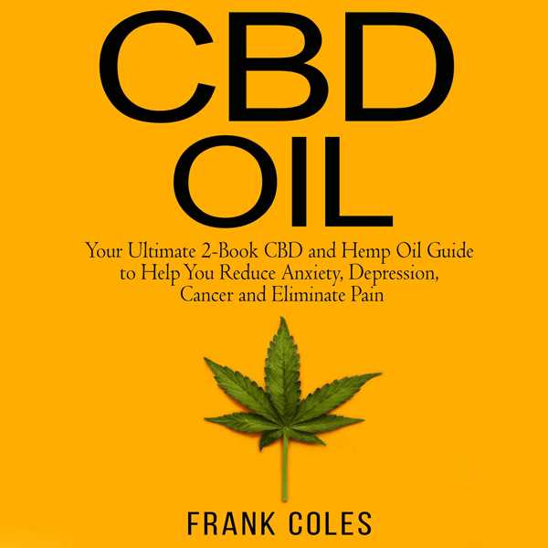 CBD Oil: Your Ultimate 2-Book CBD and Hemp Oil Guide to Help You Reduce Anxiety, Depression, Cancer and Eliminate Pain , Hörbuch, Digital, ungekürzt, 159min