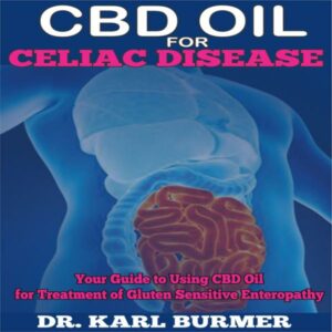 CBD Oil for Celiac Disease: Your Guide to Using CBD Oil for Treatment of Gluten Sensitive Enteropathy , Hörbuch, Digital, ungekürzt, 29min