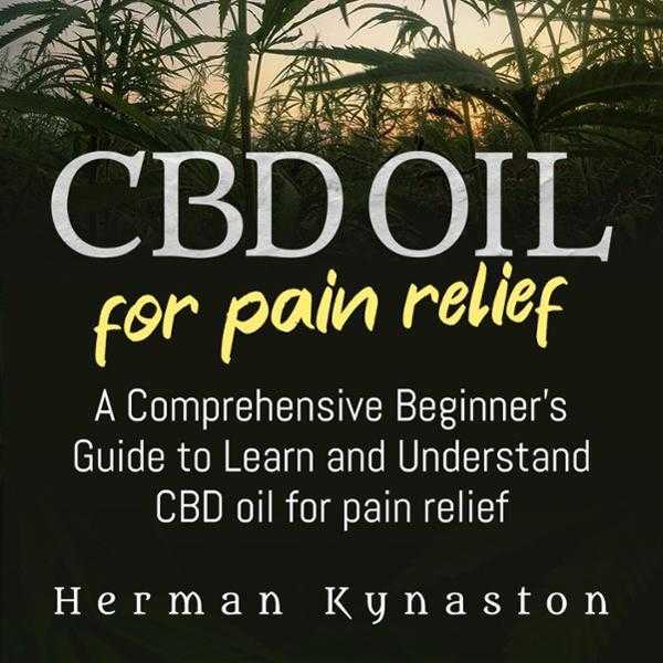 CBD Oil for Pain Relief: A Comprehensive Beginner's Guide to Learn and Understand CBD Oil for Pain Relief , Hörbuch, Digital, ungekürzt, 209min