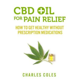 CBD Oil for Pain Relief: How to Get Healthy Without Prescription Medications , Hörbuch, Digital, ungekürzt, 209min