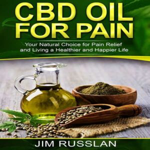 CBD Oil for Pain: Your Natural Choice for Pain Relief and Living a Healthier and Happier Life , Hörbuch, Digital, ungekürzt, 102min