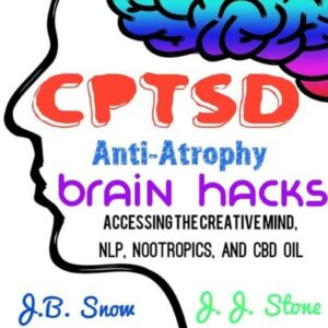 CPTSD Anti-Atrophy Brain Hacks: Accessing the Creative Mind, NLP, Nootropics, and CBD Oil , Hörbuch, Digital, ungekürzt, 29min