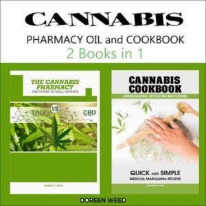 Cannabis (Marijuana) Pharmacy Oil and Cookbook: 2 Books in 1: Properties, Strains, Medical Usage, THC and CBD: Quick and Simple Recipes , Hörbuch, Digital, ungekürzt, 526min