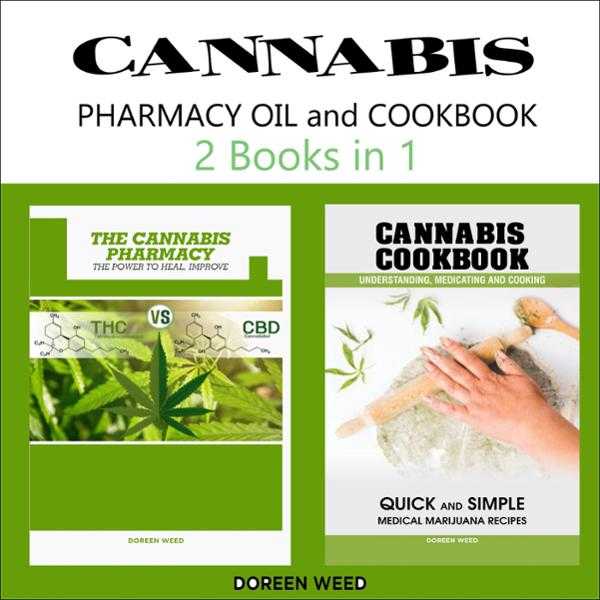 Cannabis (Marijuana) Pharmacy Oil and Cookbook: 2 Books in 1: Properties, Strains, Medical Usage, THC and CBD: Quick and Simple Recipes , Hörbuch, Digital, ungekürzt, 526min