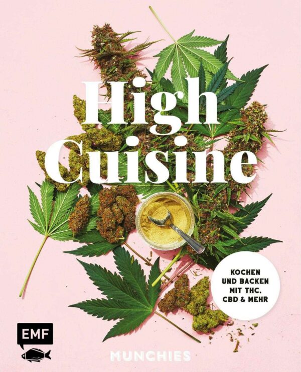 High Cuisine - Cannabis kann was! Kochen & Backen mit THC, CBD und mehr