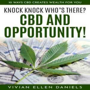 Knock Knock Who's There? CBD and Opportunity!: 10 Ways CBD Creates Wealth for You , Hörbuch, Digital, ungekürzt, 31min
