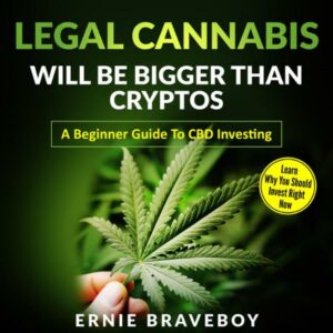 Legal Cannabis Will Be Bigger Than Cryptos : Learn Why You Should Invest Right Now: A Beginner Guide to CBD Investing , Hörbuch, Digital, ungekürzt, 160min