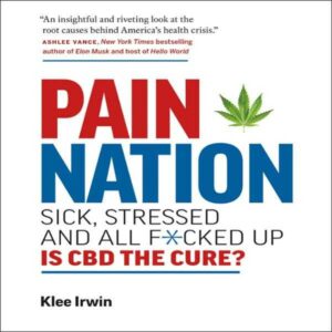 Pain Nation: Sick, Stressed, and All F*cked Up: Is CBD the Cure? , Hörbuch, Digital, ungekürzt, 380min
