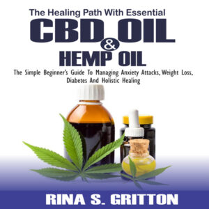 The Healing Path with Essential CBD Oil and Hemp Oil: The Simple Beginner's Guide to Managing Anxiety Attacks, Weight Loss, Diabetes and Holistic Healing , Hörbuch, Digital, ungekürzt, 49min