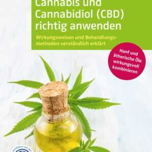 Cannabis und Cannabidiol (Cbd) richtig anwenden