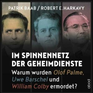 Im Spinnennetz der Geheimdienste: Warum wurden Olof Palme, Uwe Barschel und William Colby ermordet?, Hörbuch, Digital, 870min